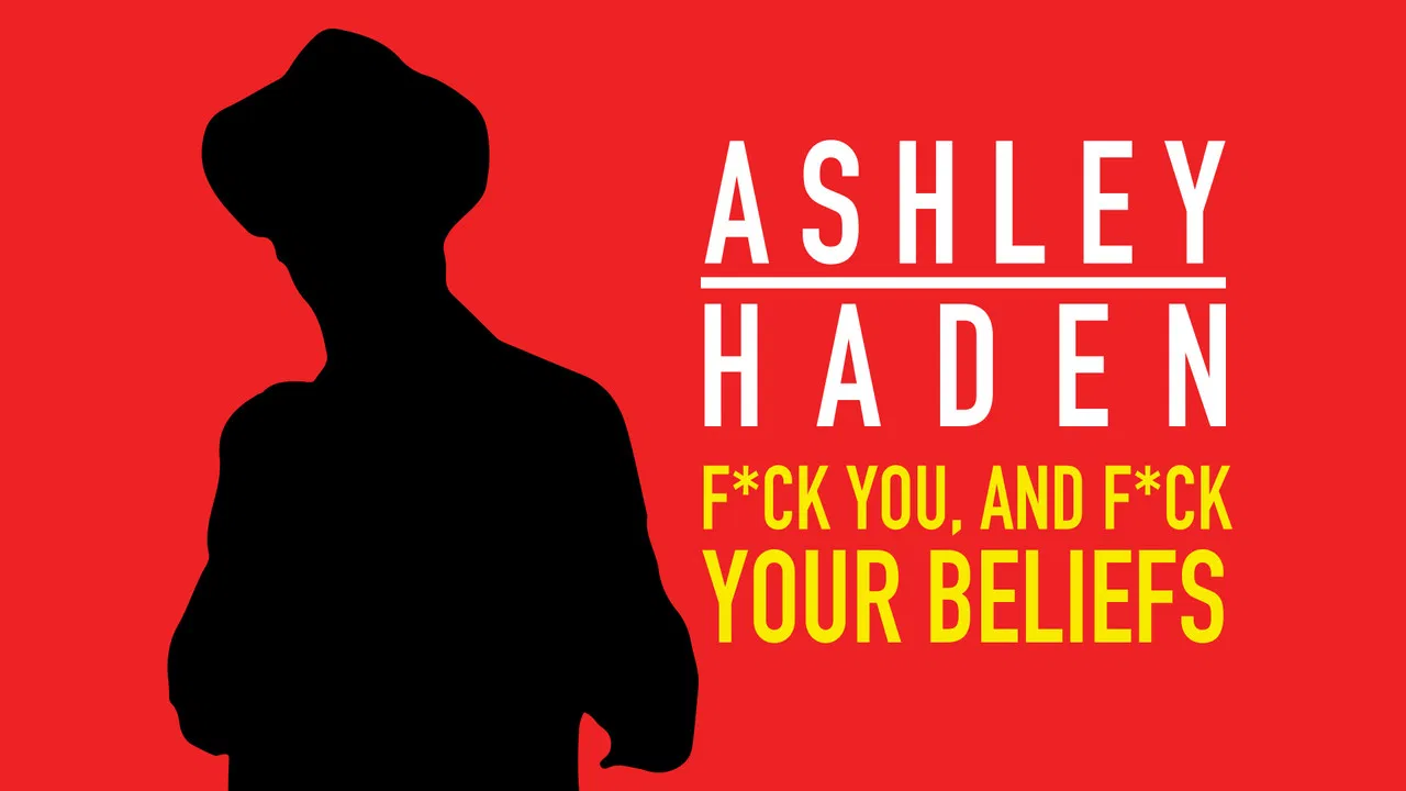 Ashley Haden: F**k You And F**k Your Beliefs backdrop