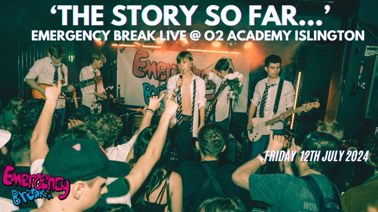 ‘The Story So Far…’ Emergency Break Live @ O2 Academy Islington backdrop
