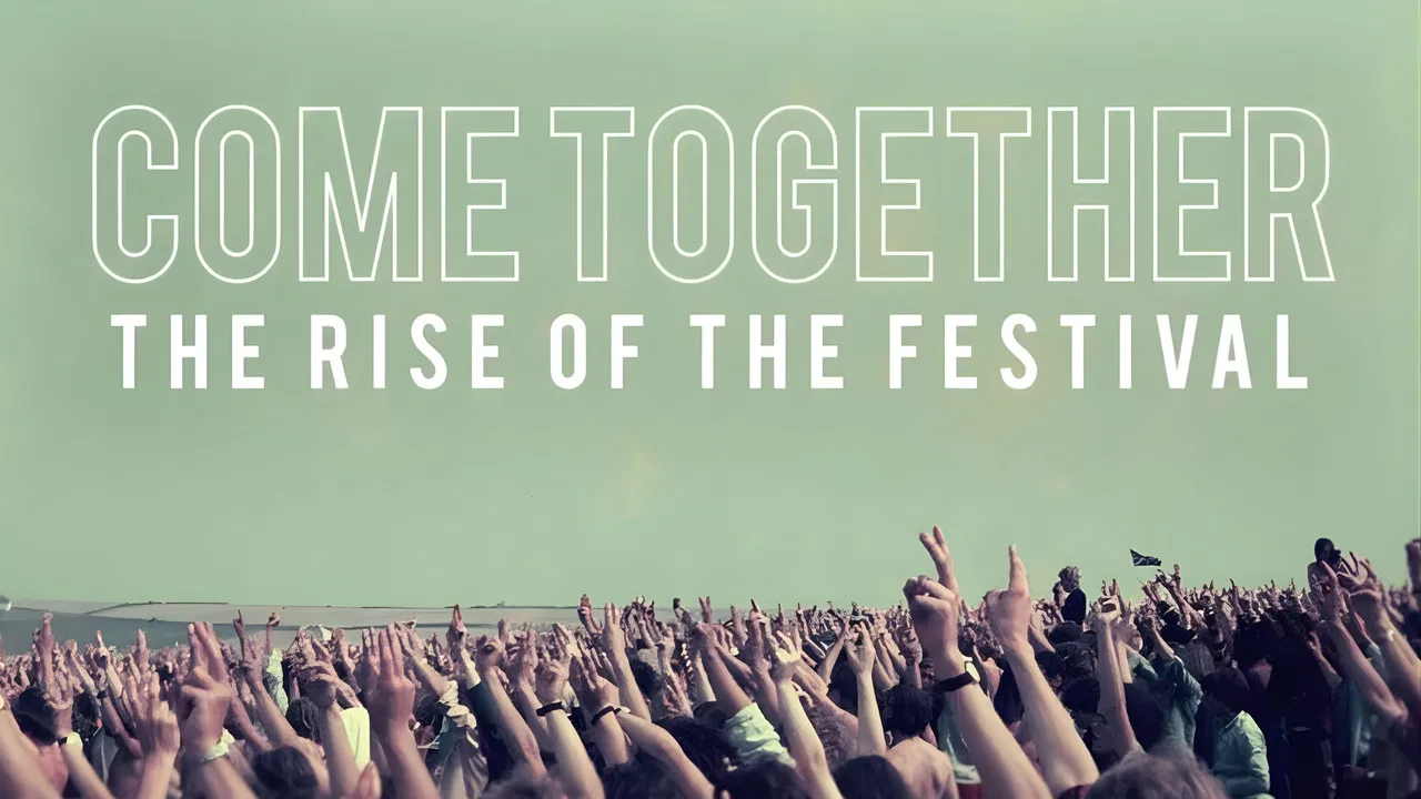 Come Together The Rise of the Festival backdrop