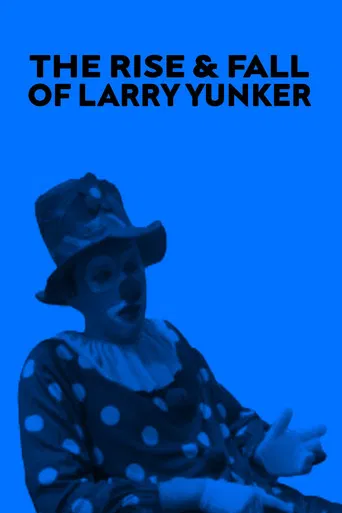 The Rise and Fall of Larry Yunker poster