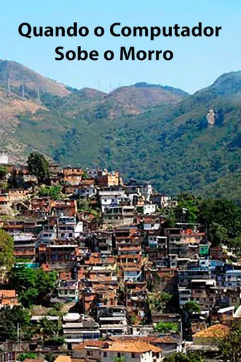 Quando o Computador Sobe o Morro poster