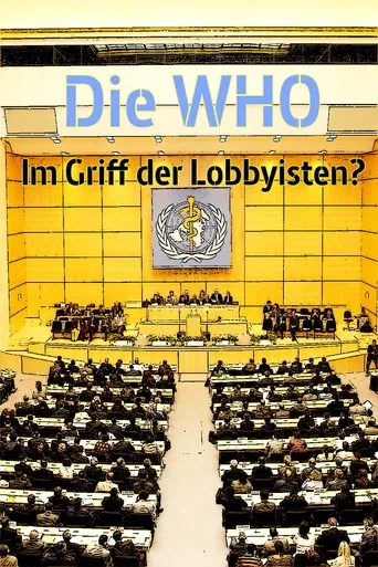 Die WHO - Im Griff der Lobbyisten? poster