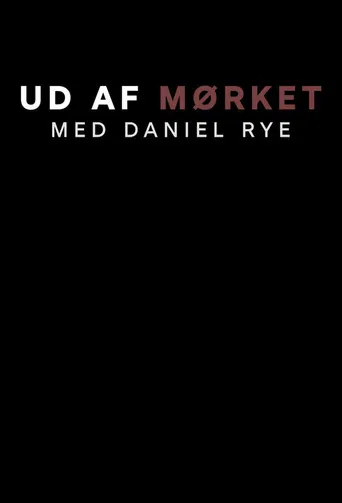 Ud af mørket med Daniel Rye poster