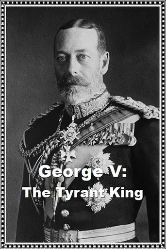 George V: The Tyrant King poster