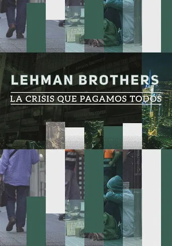 Lehman Brothers: la crisis que pagamos todos poster