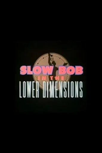 Slow Bob in the Lower Dimensions poster