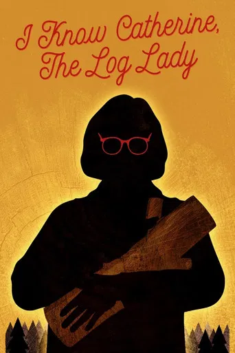 I Know Catherine, the Log Lady poster