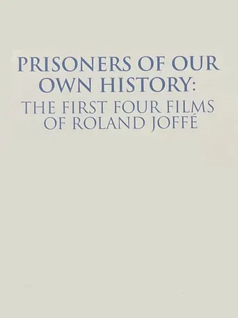 Prisoners of Our Own History: The First Four Films of Roland Joffé poster