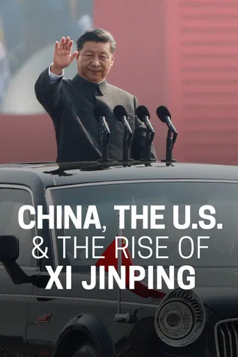 China, The U.S., & The Rise of Xi Xinping poster