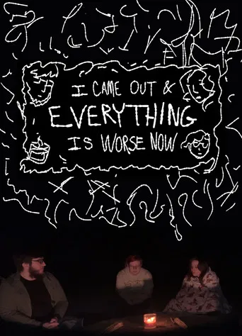 I Came Out & Everything is Worse Now poster