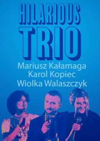 Mariusz Kałamaga, Karol Kopiec, Wiolka Walaszczyk, Hilarious Trio poster