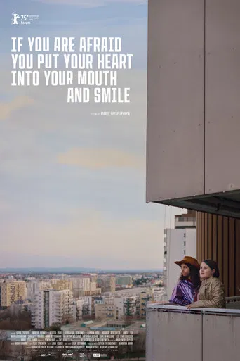 If You Are Afraid You Put Your Heart into Your Mouth and Smile poster