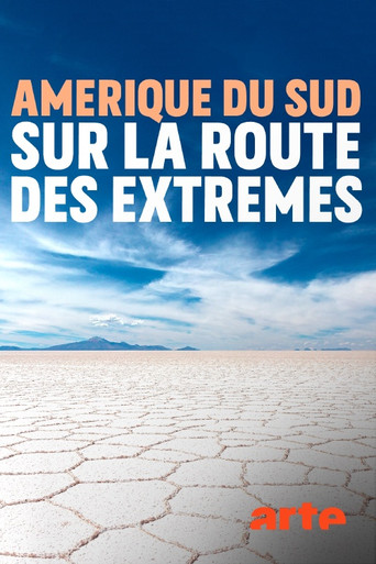 Amérique du sud, sur la route des extrêmes poster