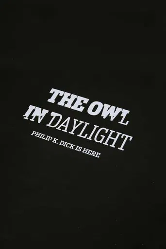 The Owl in Daylight: Philip K. Dick is Here poster