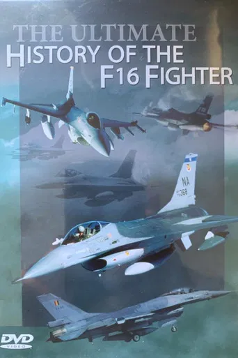The Ultimate History of the F16 Fighter poster