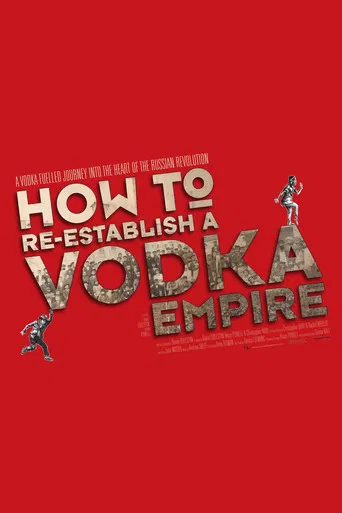 How to Re-Establish a Vodka Empire poster