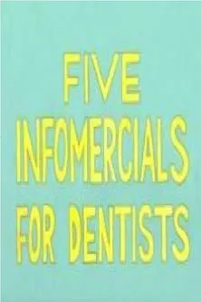 Five Infomercials for Dentists poster