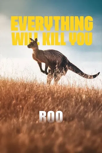 EVERYTHING WILL KILL YOU - ROO poster