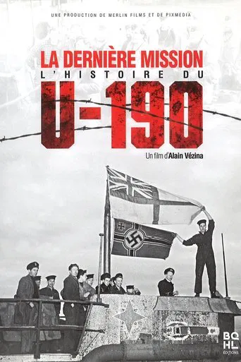 La dernière mission : l'histoire du U-190 poster