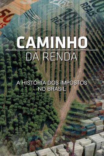 Caminho da Renda - A História dos Impostos no Brasil poster