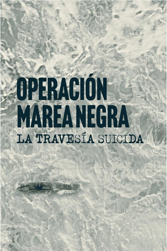 Operación Marea Negra: La travesía suicida poster