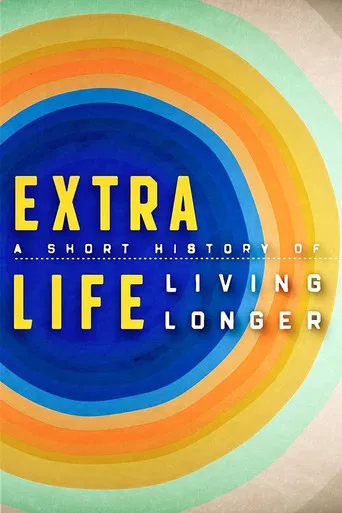 Extra Life: A Short History of Living Longer poster