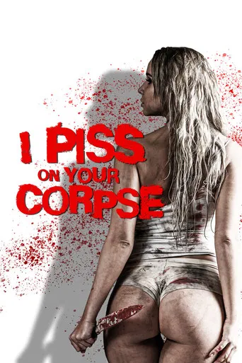 I Piss on Your Corpse poster