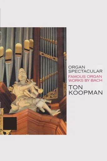 Organ Spectacular - Famous Organ Works By Bach - Ton Koopman poster