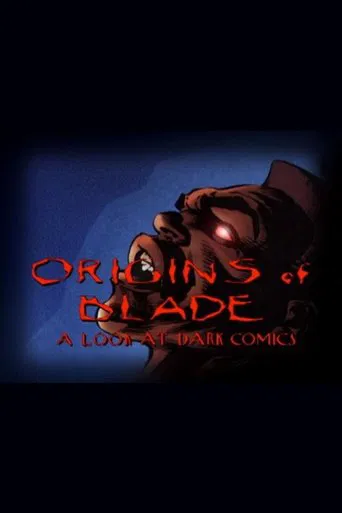 Origins of 'Blade': A Look at Dark Comics poster