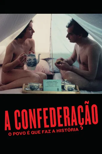 A Confederação: O Povo É Que Faz A História poster