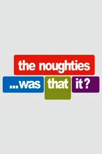 The Noughties...Was That It? poster