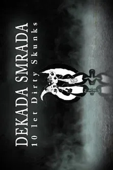 Decade of Stench: 10 Years of Dirty Skunks poster