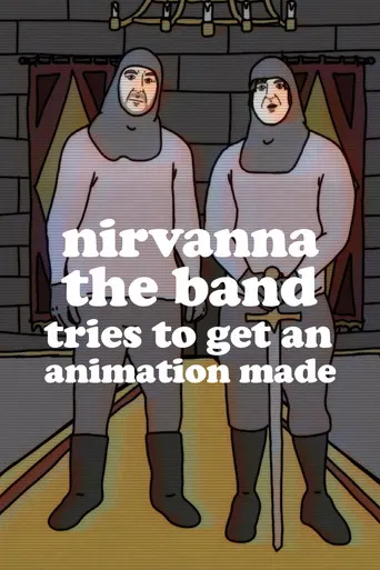 Nirvanna the Band Tries to Get an Animation Made poster