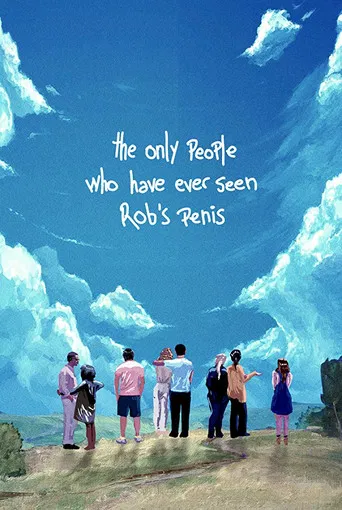 The Only People Who Have Ever Seen Rob's Penis poster