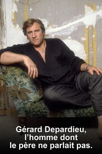 Gérard Depardieu, l'homme dont le père ne parlait pas poster
