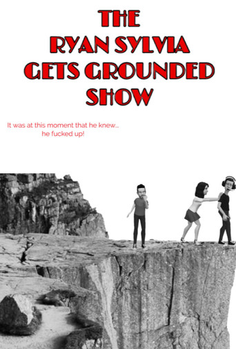 The Ryan Sylvia Gets Grounded Show poster