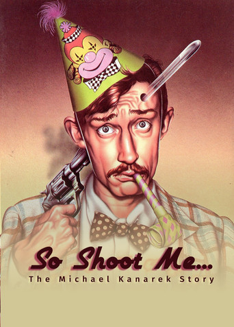 So Shoot Me: The Life and Art of Michael Kanarek poster