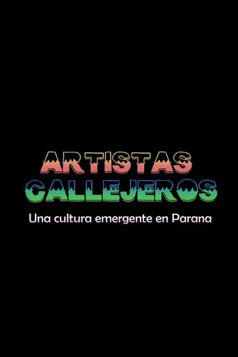 Artistas Callejeros: una cultura emergente en Paraná poster