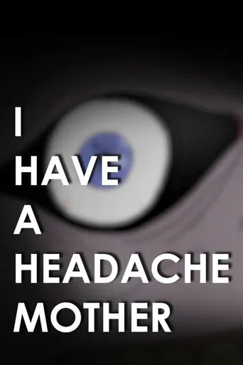I Have A Headache Mother poster
