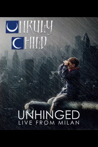 Unruly Child: Unhinged - Live from Milan poster