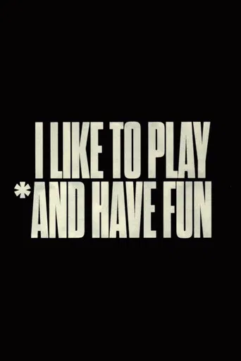 I Like to Play *And Have Fun poster