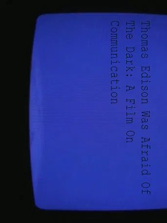 Thomas Edison Was Afraid Of The Dark: A Film About Communication poster