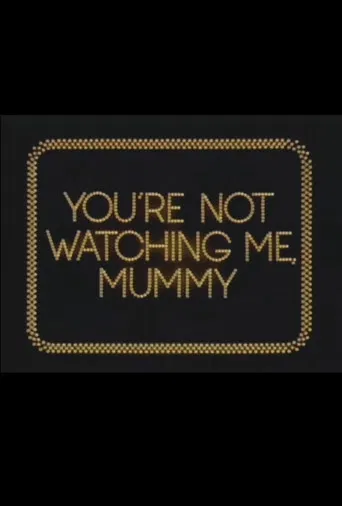You're Not Watching Me, Mummy poster