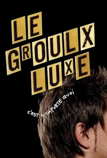 Le Groulx Luxe, c'est n'importe quoi poster