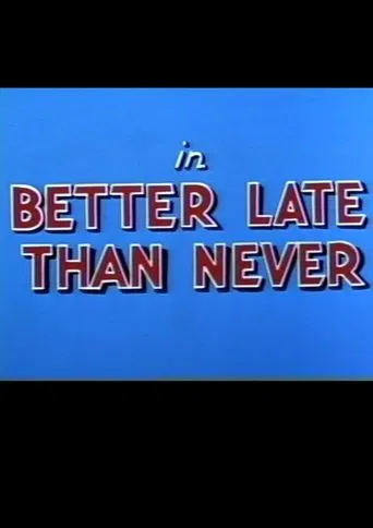 Better Late Than Never poster