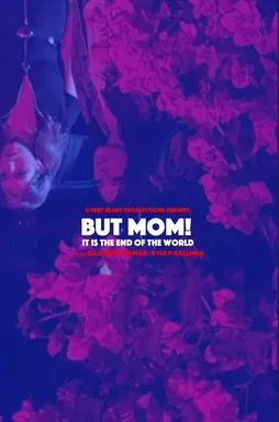 But Mom! It Is the End of the World poster