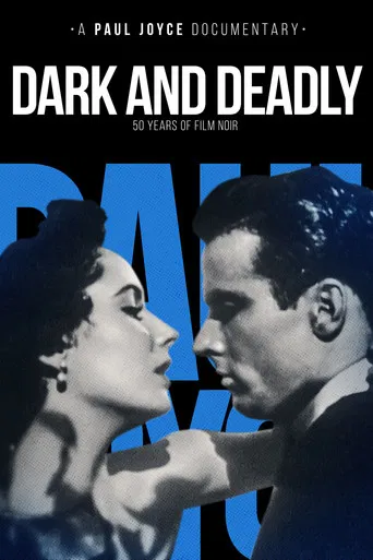 Dark and Deadly: Fifty Years of Film Noir poster