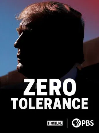 Zero Tolerance: How Trump Turned Immigration into a Political Weapon poster