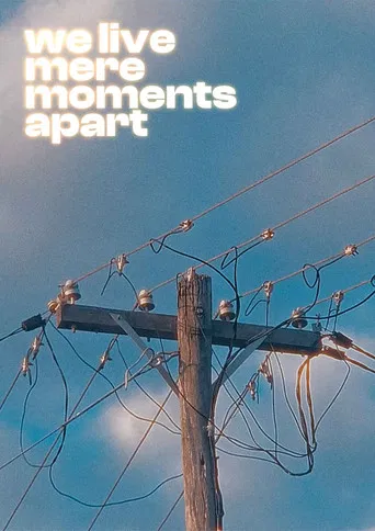 we live mere moments apart poster