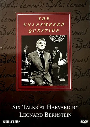 The Unanswered Question - Six Talks at Harvard by Leonard Bernstein poster